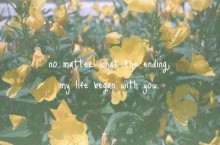 No matter what the ending my life began with you.jpg